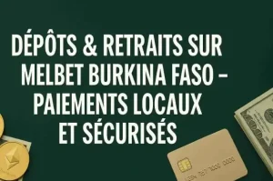 Dépôts & retraits sur Melbet Burkina Faso